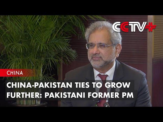 China-Pakistan Ties to Grow Further: Pakistani Former PM