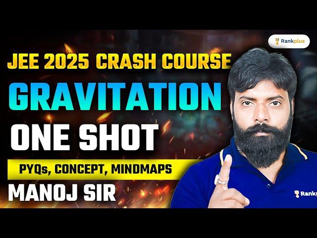 Gravitation One Shot | Concepts + PYQs + Mindmaps | JEE Main 2025 Crash Course | Manoj Sir