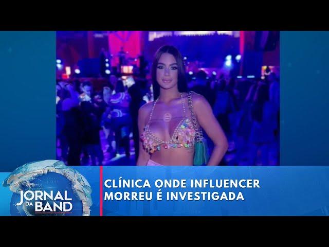 Clínica onde influenciadora morreu será investigada | Jornal da Band