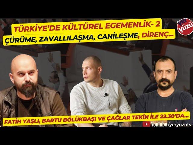 Kültürel egemenlik; çürüme, zavallılaşma, canileşme, direnç... Fatih Yaşlı ve Bartu Bölükbaşı ile