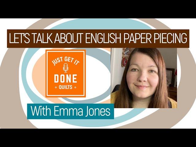  LET'S TALK ABOUT ENGLISH PAPER PIECING with EMMA JONES - Karen's Quilt Circle