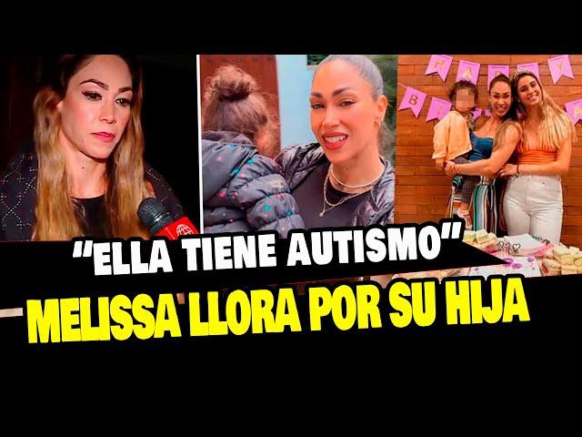 MELISSA LOZA LLORÓ TRAS CONFESAR QUE SU HIJA TIENE AUTISMO Y AGRADECE A FANS