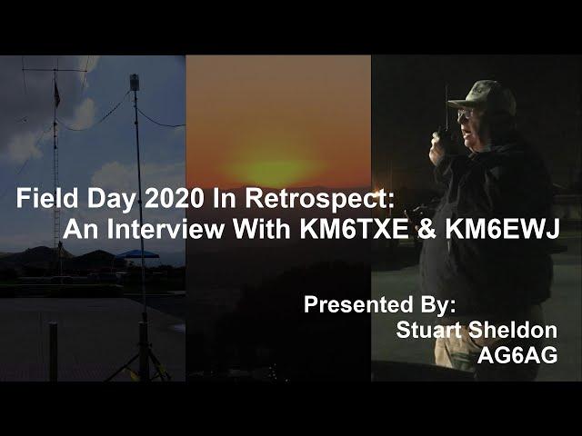 Field Day 2020 In Retrospect: An Interview With KM6TXE & KM6EWJ