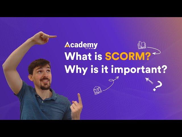 What is SCORM and Why is it important? | Academy Of Mine LMS