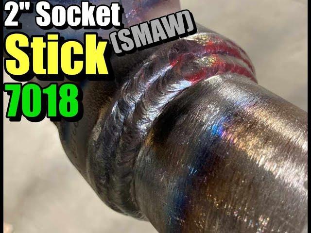 7018 Stick(SMAW) Welding / 2-inch Socket