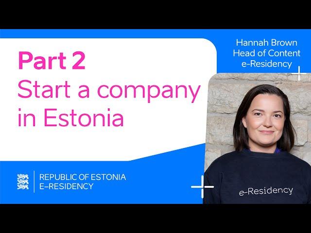 Getting started with e-Residency - Part 2: Start a company in Estonia