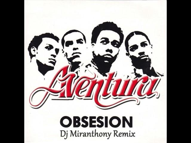 Aventura - Obsesión ft. Judy Santos (Dj Miranthony Remix)