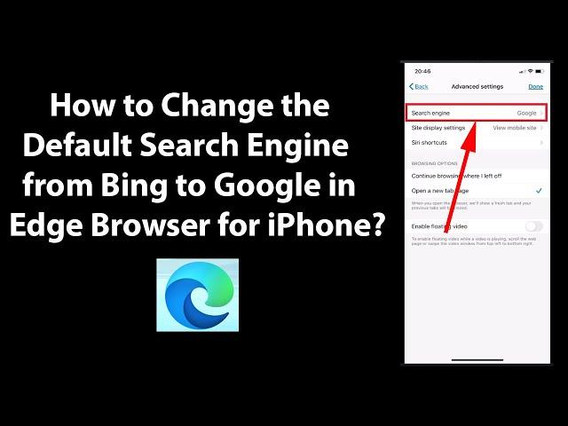 How to Change the Default Search Engine from Bing to Google in Edge Browser for iPhone?