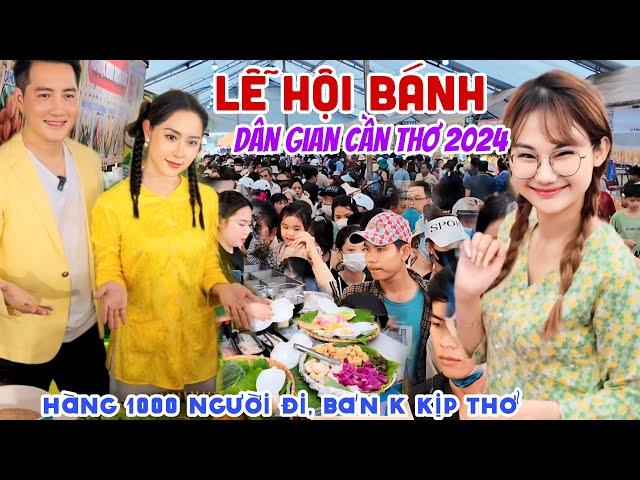 QUÁ KHỦNG HÀNG 1000 NGƯỜI CHEN CHÂN ĐI LỄ HỘI BÁNH DÂN GIAN CẦN THƠ 2024 - BÁN KHÔNG KỊP THỞ | KPVL