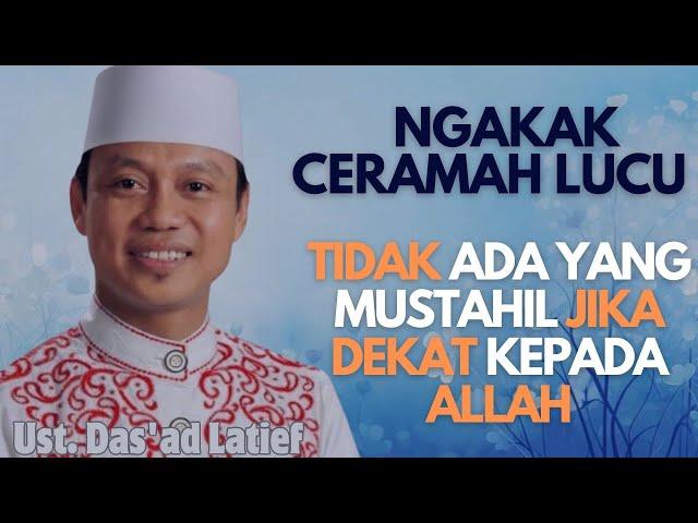 Tidak Ada Yang Mustahil Jika Dekat Kepada Allah, Ustadz Das'ad Latief. Informasi Islami