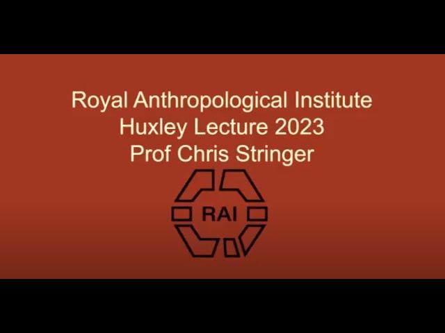 Huxley Lecture 2023 - Prof Chris Stringer