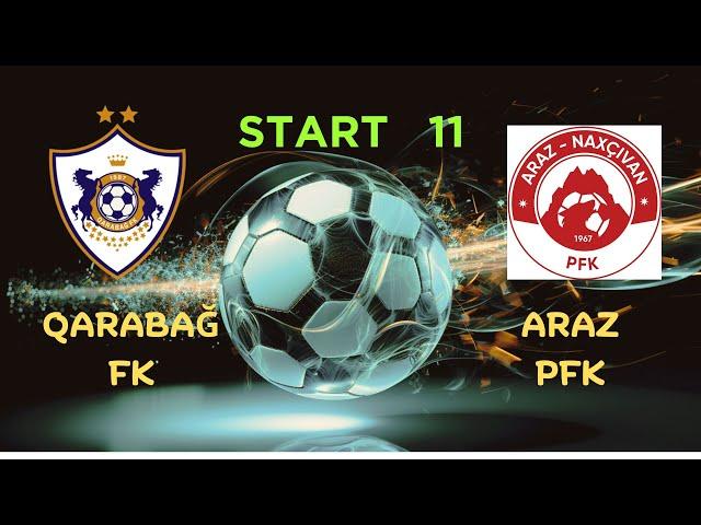 Qarabağ Start 11 | Qarabağ - Araz-Naxçıvan Canlı Oyun Öncəsi Analiz | Qarabag - Araz-Naxcivan Canli