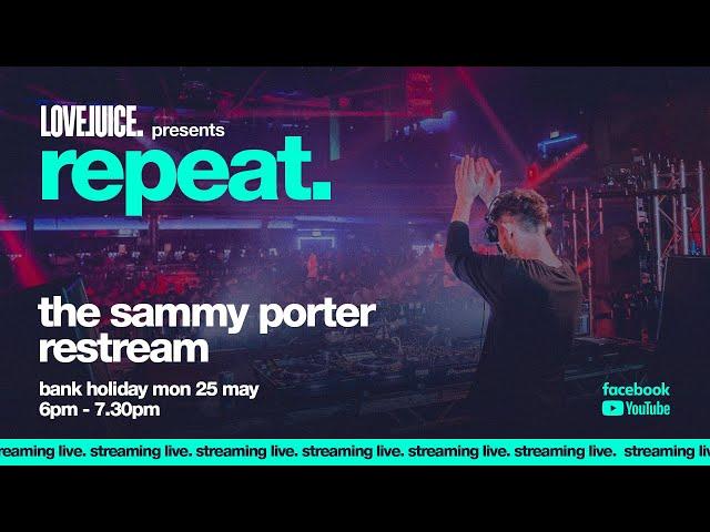 Sammy Porter - LoveJuice presents Repeat @ Electric Brixton (House Classics Full Set)