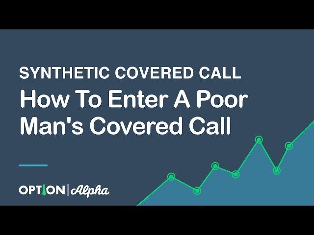 How To Enter A Poor Man's Covered Call (Synthetic Covered Call)