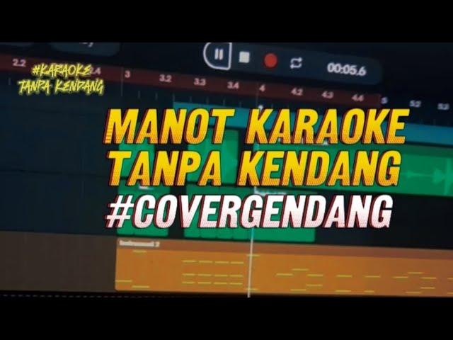 Tanpa kendang "Manot" Karaoke (cover Gilga)