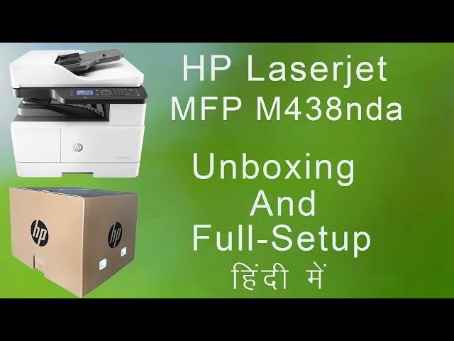 HP LaserJet MFP M438nda "Unboxing" and "setup"#Hindi#IT Solution