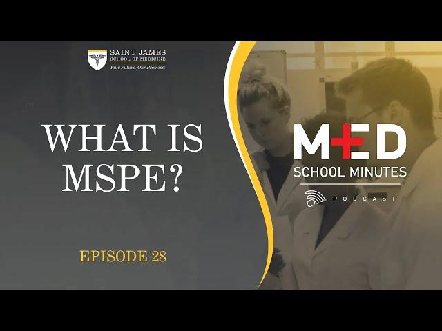 Med School Minutes- Ep. 28.  What is MSPE?