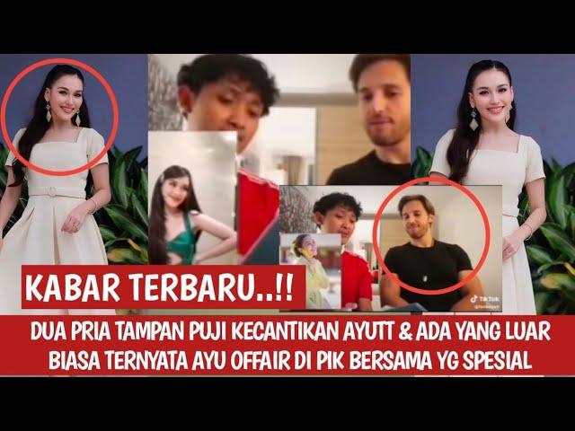 DUA PRIA TAMPAN PUJI KECANTIKAN AYUTT. LUAR BIASA TERNYATA AYU OFFAIR DI PIK BERSAMA YG SPESIAL