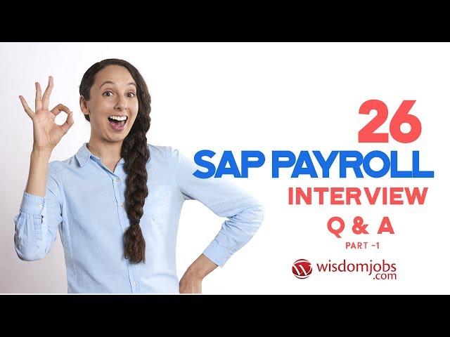 TOP 15 SAP Payroll Interview Questions and Answers 2019 Part-1 | SAP Payroll Questions | Wisdom Jobs