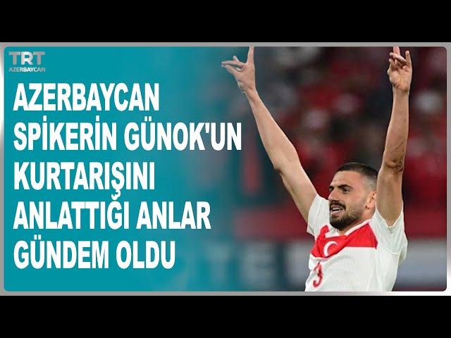 AZERBAYCANLI SPİKERİN GÜNOK'UN KURTARIŞINI ANLATTIĞI ANLAR GÜNDEM OLDU