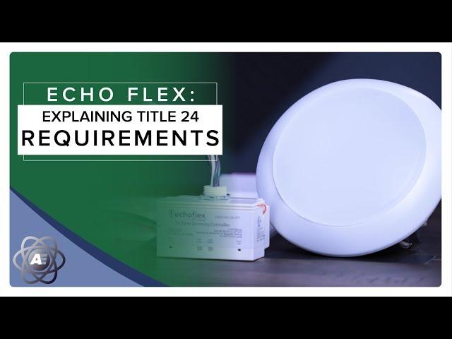 Echo Flex: What are Title 24 Requirements