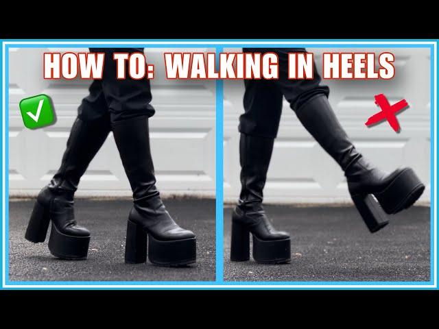 How To: Walking in Heels | 6 inch Platforms