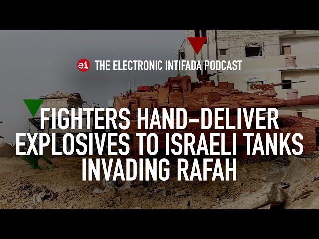 Fighters hand-deliver explosives to Israeli tanks invading Rafah, with Jon Elmer