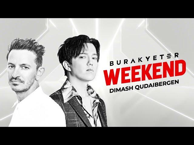 Burak Yeter & Dimash Qudaibergen - Weekend [Ultra Records]