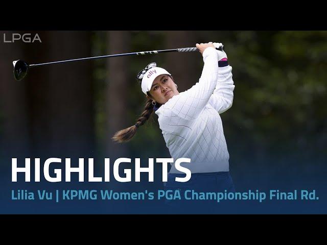 Lilia Vu Highlights | 2024 KPMG Women's PGA Championship Final Round