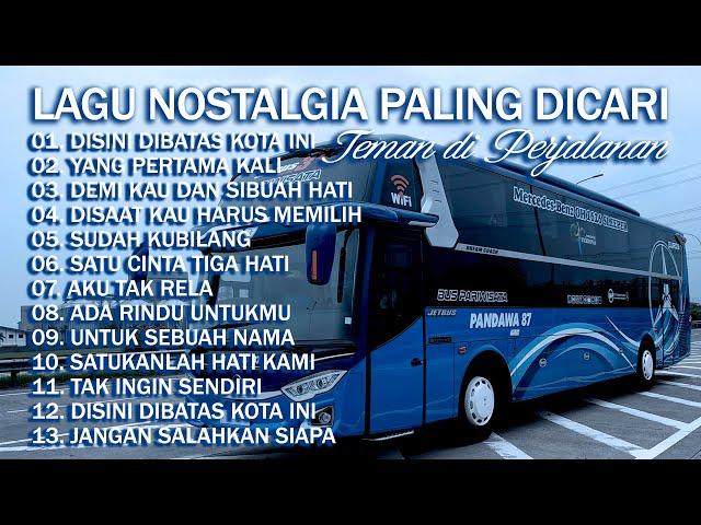 LAGU NOSTALGIA PALING DICARI | LAGU TEMBANG KENANGAN TEMAN DI PERJALANAN | DISINI DIBATAS KOTA INI