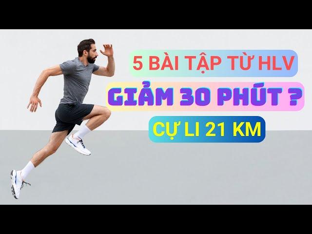 5 Kỹ thuật chạy bộ từ HLV đã giúp tôi RÚT NGẮN hơn 30 PHÚT cho cự ly HM 21km