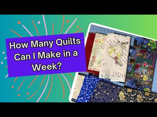 How Many Quilts Can I Make in a Week?