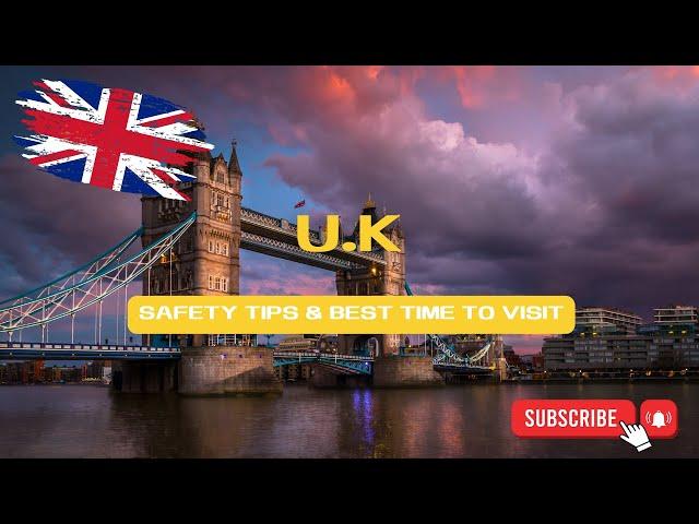  UK Travel Guide: Safety Tips & Best Times to Visit