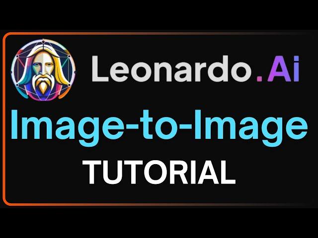 Leonardo AI Image-to-Image Tutorial