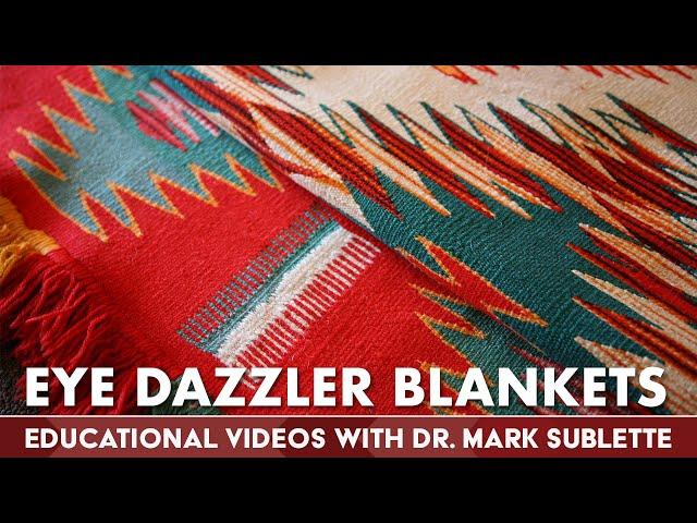 Classic Navajo Eye Dazzler Blankets - Educational Videos w/ Dr. Mark Sublette