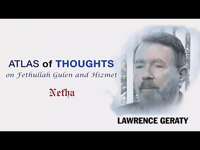 Lawrence Geraty | Atlas of Thoughts on Fethullah Gulen and Hizmet (aka the Gulen Movement)| Ep.10