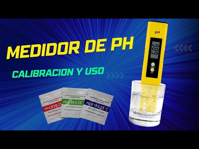 Como Usar Y Calibrar Un Medidor De PH Digital.