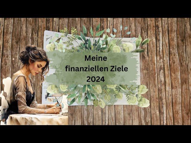 Meine finanziellen Ziele 2024  | Das will ich alles sparen und verdienen