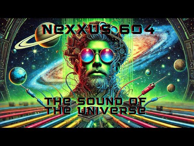 Nexxus 604 - The Sound of the Universe - Full album