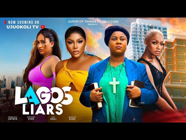 LAGOS LIARS (THE MOVIE) UJU OKOLI DESTINY ETIKO ADAEZE ELUKE || 2024 LATEST NOLLYWOOD MOVIE