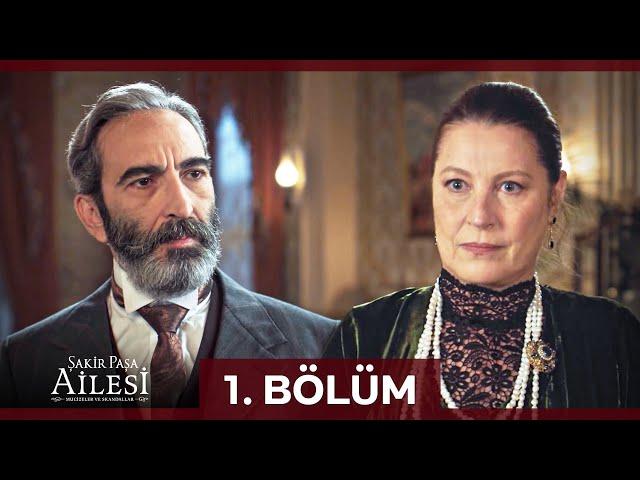 Şakir Paşa Ailesi: Mucizeler ve Skandallar 1. Bölüm