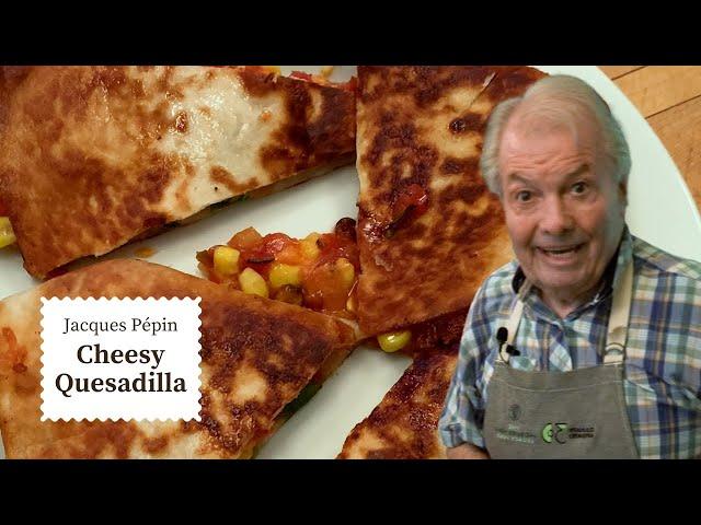 Quick & Tasty Quesadilla | Jacques Pépin Cooking at Home  | KQED