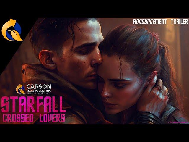 Carson Kelly Publishing's STARFALL: CROSSED LOVERS | Official Trailer