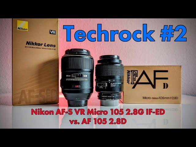 Techrock #2 - Macro Battle - Nikon AF-S VR Micro 105 2.8G IF-ED vs. Nikon AF 105 2.8D