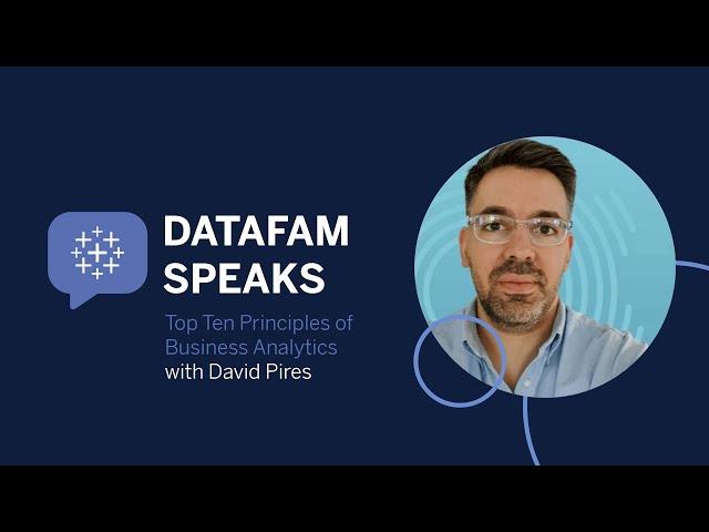 DataFam Speaks: Top Ten Principles of Data Analytics with David Pires - Principle 9