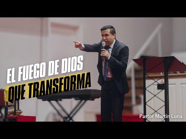 El Fuego de Dios Que Transforma | Pastor Martin Luna | LUAPA Apostolic Church