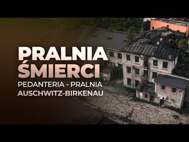 PRALNIA AUSCHWITZ w Bielsku-Białej. Historia Pedanterii, zwanej "PRALNIĄ ŚMIERCI"