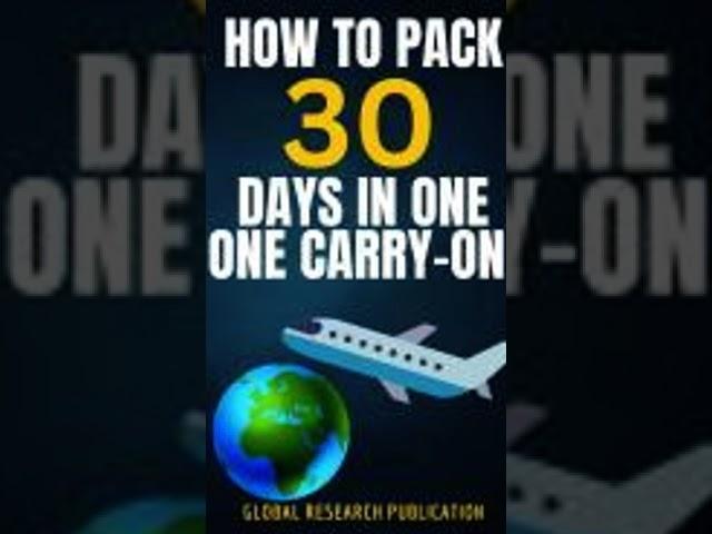 How to Pack 30 Days in One Carry-On; The Secret