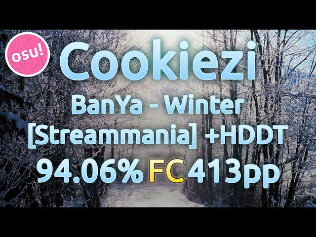 Cookiezi | BanYa - Winter [Streammania] | HDDT 94.06% FC 413pp | Live Spectate