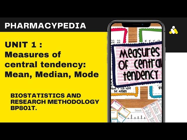 MEASURES OF CENTRAL TENDENCY : MEAN MEDIAN MODE | BIOSTATISITCS AND RESEARCH METHODOLOGY | B.PHARM